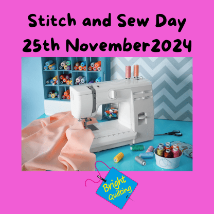 Stitch and Sew day in Llangollen 25/11/24 Bright Quilting