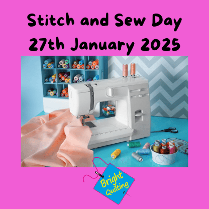 Stitch and Sew day in Llangollen 27/1/25 Bright Quilting