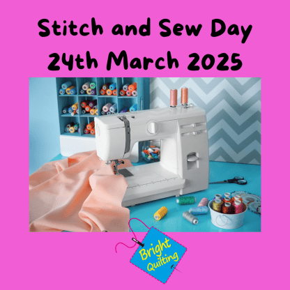 Stitch and Sew day in Llangollen 24/3/25 Bright Quilting