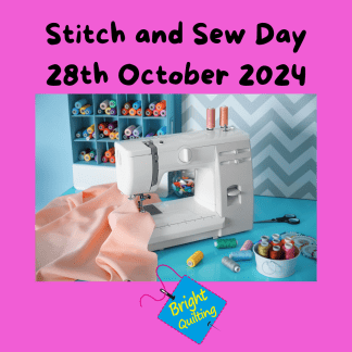 Stitch and Sew day in Llangollen 28/10/24 Bright Quilting